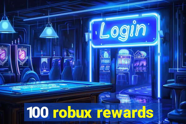 100 robux rewards